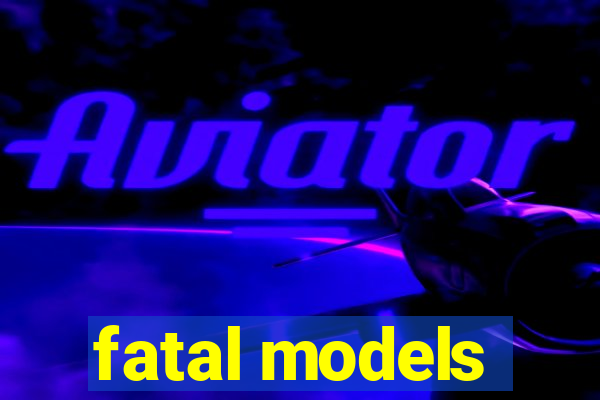 fatal models